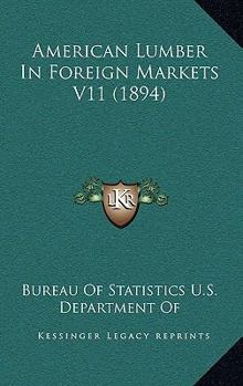 Paperback American Lumber In Foreign Markets V11 (1894) Book