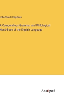 Hardcover A Compendious Grammar and Philological Hand-Book of the English Language Book
