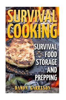 Paperback Survival Cooking: Survival Food Storage And Prepping Book