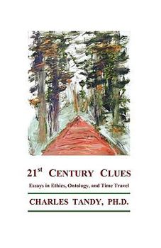 Paperback 21st Century Clues: Essays in Ethics, Ontology, and Time Travel Book