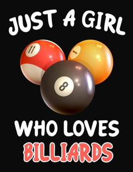 Paperback Just a Girl Who Loves Billiards: Journal / Notebook Gift For Girls, Blank Lined 109 Pages, Billiards Lovers perfect Christmas & Birthday Or Any Occasi Book