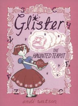 Glister: The Haunted Teapot - Book #2 of the Glister