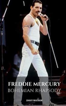 Paperback Freddie Mercury: Bohemian Rhapsody: A Freddie Mercury Biography Book