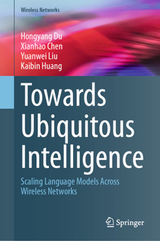 Hardcover Towards Ubiquitous Intelligence: Scaling Language Models Across Wireless Networks Book
