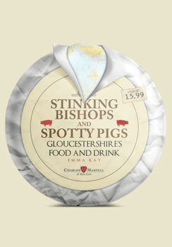 Paperback Stinking Bishops and Spotty Pigs: Gloucestershire's Food and Drink Book