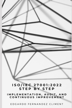 Paperback Iso/Iec 27001: 2022 Step by Step: Implementation, Audit, and Continuous Improvement Book