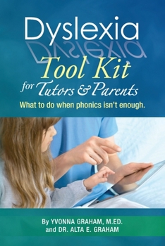 Paperback Dyslexia Tool Kit for Tutors and Parents: What to do when phonics isn't enough Book