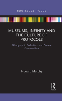 Paperback Museums, Infinity and the Culture of Protocols: Ethnographic Collections and Source Communities Book