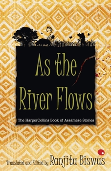 Paperback As The River Flows: The HarperCollinsBook Of Assamese Stories Book