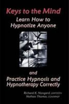 Paperback Keys to the Mind, Learn How to Hypnotize Anyone and Practice Hypnosis and Hypnotherapy Correctly Book