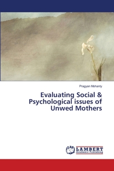 Paperback Evaluating Social & Psychological issues of Unwed Mothers Book