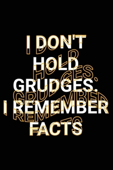 I Don't Hold Grudges. I Remember Facts: Aesthetic Rule of Life Saying Blank Lined Journal Gift
