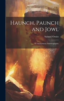 Hardcover Haunch, Paunch and Jowl; an Anonymous Autobiography Book