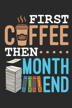 First Coffee Then Month End: Accounting Journal, Blank Paperback Accounting Notebook For Writing Notes, Accounting Gifts, 150 Pages, college ruled