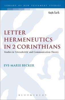 Hardcover Letter Hermeneutics in 2 Corinthians: Studies in 'Literarkritik' and Communication Theory Book