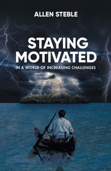 Paperback Staying Motivated in a World of Increasing Challenges Book