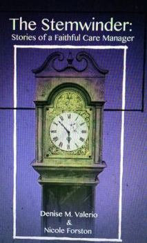 The Stemwinder: Stories of a Faithful Care Manager