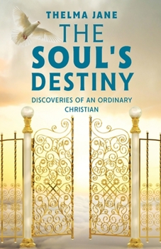 Paperback The Soul's Destiny: Discoveries of an Ordinary Christian Book