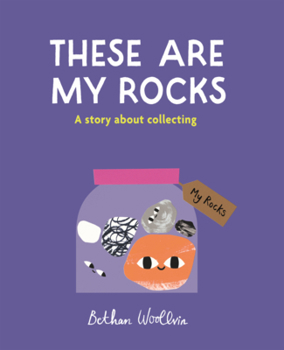 Library Binding These Are My Rocks: A Story about Collecting Book