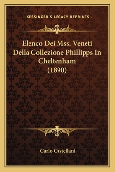 Paperback Elenco Dei Mss. Veneti Della Collezione Phillipps In Cheltenham (1890) [Italian] Book