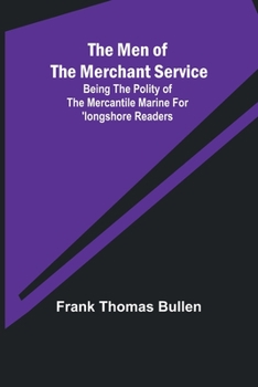 Paperback The Men of the Merchant Service; Being the polity of the mercantile marine for 'longshore readers Book