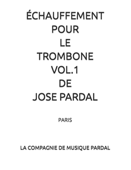 Paperback Échauffement Pour Le Trombone Vol.1 de Jose Pardal: Paris [French] Book
