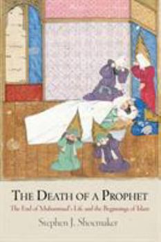 Paperback The Death of a Prophet: The End of Muhammad's Life and the Beginnings of Islam Book