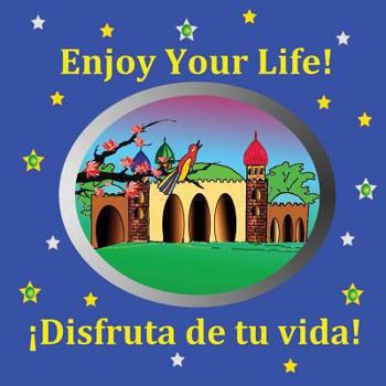 Paperback Enjoy Your Life!: Enjoy Your Life! Bilingual Story in English and Spanish Book