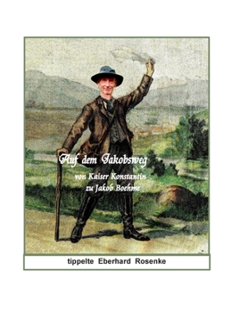 Paperback Auf dem Jakobsweg: von Kaiser Konstantin zu Jakob Böhme [German] Book