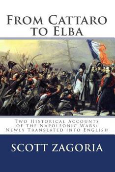 Paperback From Cattaro to Elba: Two Historical Accounts of the Napoleonic Wars: Newly Translated into English Book