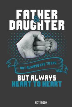 Father Daughter Not always eye to eye but always heart to heart Notebook: 100 handwriting paper Pages 6" x 9"  for school boys, girls, kids and pupils princess and prince