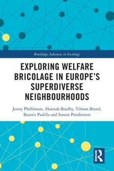 Exploring Welfare Bricolage in Europe's Superdiverse Neighbourhoods - Book  of the Routledge Advances in Sociology