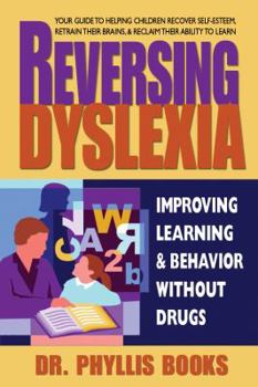 Paperback Reversing Dyslexia: Improving Learning and Behavior Without Drugs Book