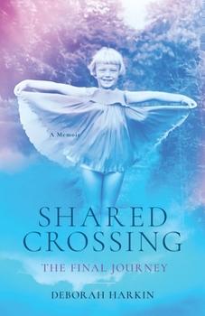 Paperback Shared Crossing - The Final Journey: A Memoir Book