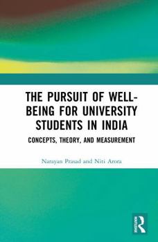 Hardcover The Pursuit of Well-Being for University Students in India: Concept, Theory and Measurement Book