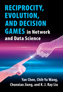 Hardcover Reciprocity, Evolution, and Decision Games in Network and Data Science Book