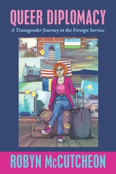 Paperback Queer Diplomacy: A Transgender Journey in the Foreign Service Book