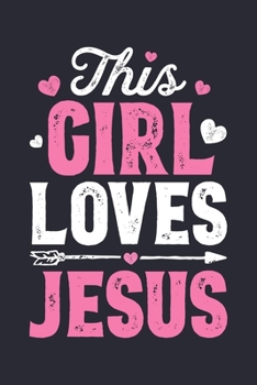 Paperback This Girl Loves Jesus: Christian Lined Notebook, Journal, Organizer, Diary, Composition Notebook, Gifts for Christians Book