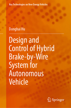 Hardcover Design and Control of Hybrid Brake-By-Wire System for Autonomous Vehicle Book