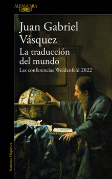 Paperback La Traducción del Mundo: Las Conferencias Weidenfeld 2022 / Interpreting the WOR LD: The Weidenfeld Lectures 2022 [Spanish] Book