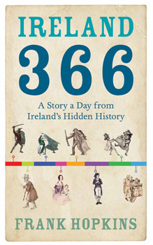 Hardcover Ireland 366: A Story a Day from Ireland's Hidden History Book