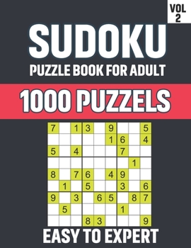 Sudoku Puzzle Book For Adult: 1,000+ Easy to Hard Sudoku Puzzles Book For Adult- Sudoku Book For Beginners