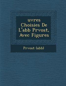 Paperback Uvres Choisies de L'Abb PR Vost, Avec Figures [French] Book