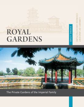 Paperback Royal Gardens: Private Gardens of the Imperial Family (10) (Library of Ancient Chinese Architecture) Book