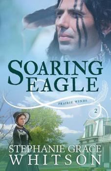 Soaring Eagle: A Novel (The Praire Winds Series, Book 2) - Book #2 of the Prairie Winds