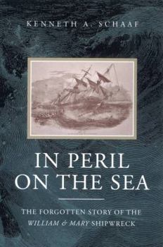 In Peril on the Sea: The Forgotten Story of the William & Mary Shipwreck