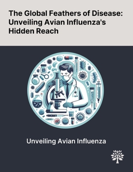 The Global Feathers of Disease: Unveiling Avian Influenza's Hidden Reach