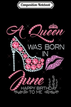 Paperback Composition Notebook: Queens are born in June happy birthday to me Birthday Journal/Notebook Blank Lined Ruled 6x9 100 Pages Book