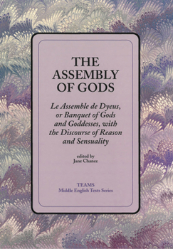 Paperback The Assembly of Gods: Le Assemble de Dyeus, or Banquet of Gods and Goddesses, with the Discourse of Reason and Sensuality Book