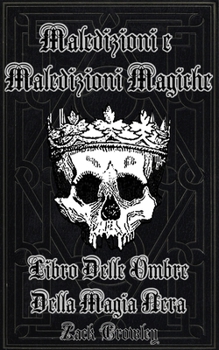 Maledizioni e Maledizioni Magiche: Libro Delle Ombre Della Magia Nera (Italian Edition)